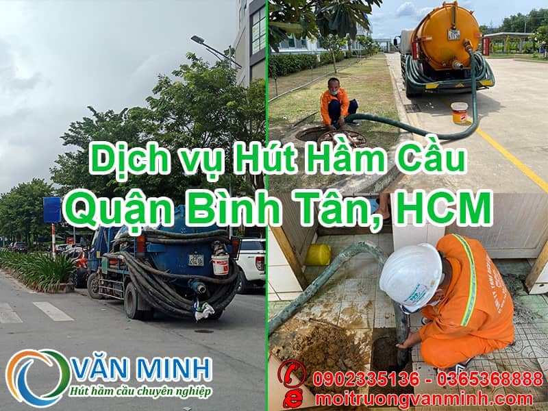 Hút hầm cầu quận Bình Tân tp HCM tại Văn Minh, dịch vụ 10 năm kinh nghiệm, giá chỉ từ 120k, hóa đơn đầy đủ, bảo hành dài hạn lên đến 72 tháng