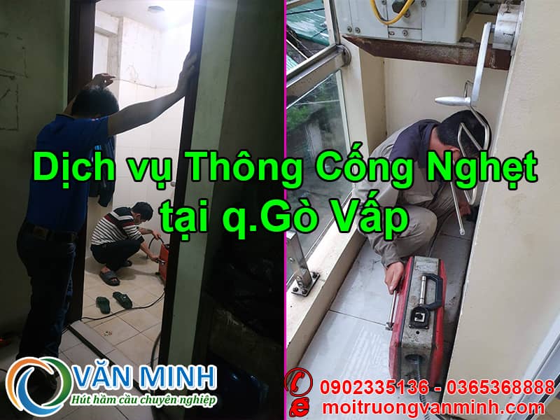 Thông cống nghẹt tại quận Gò Vấp tp HCM tại cty Môi Trường Văn Minh thợ tay nghề cao, máy móc hiện đại, không đục phá, bảo hành lên đến 6 năm chỉ từ 80K, liên hệ ngay hôm nay để được tư vấn xử lý miễn phí.