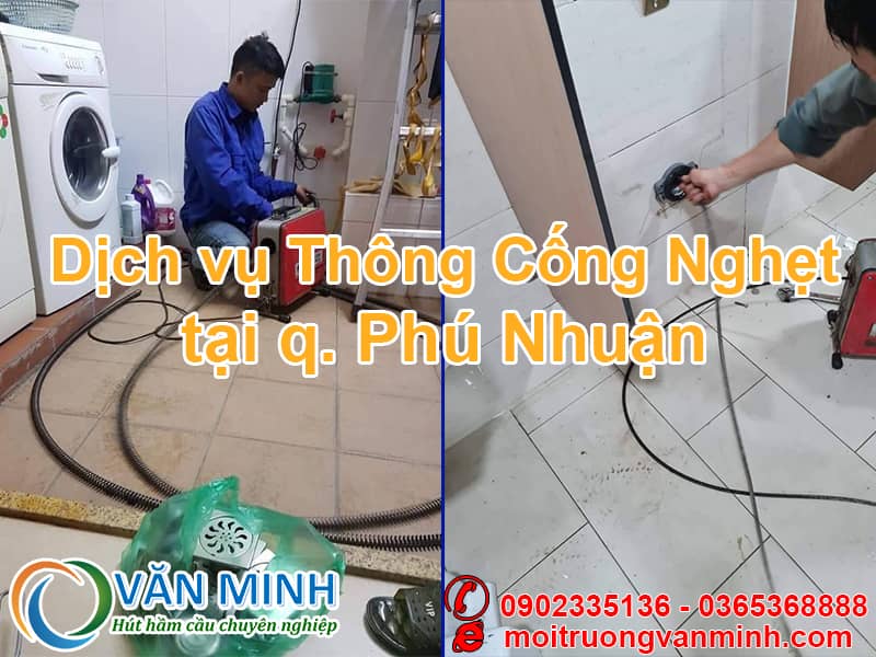Thông cống nghẹt tại quận Phú Nhuận tp HCM với thợ tay nghề 10 năm kinh nghiệm, công ty Văn Minh cam kết hết tắc nghẹt 100% ngay lần đầu tiên, gọi ngay để được tư vấn & khảo sát miễn phí
