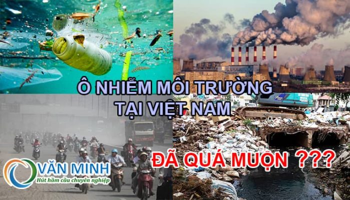 Ô nhiễm môi trường tại Việt Nam đang thực sự trầm trọng